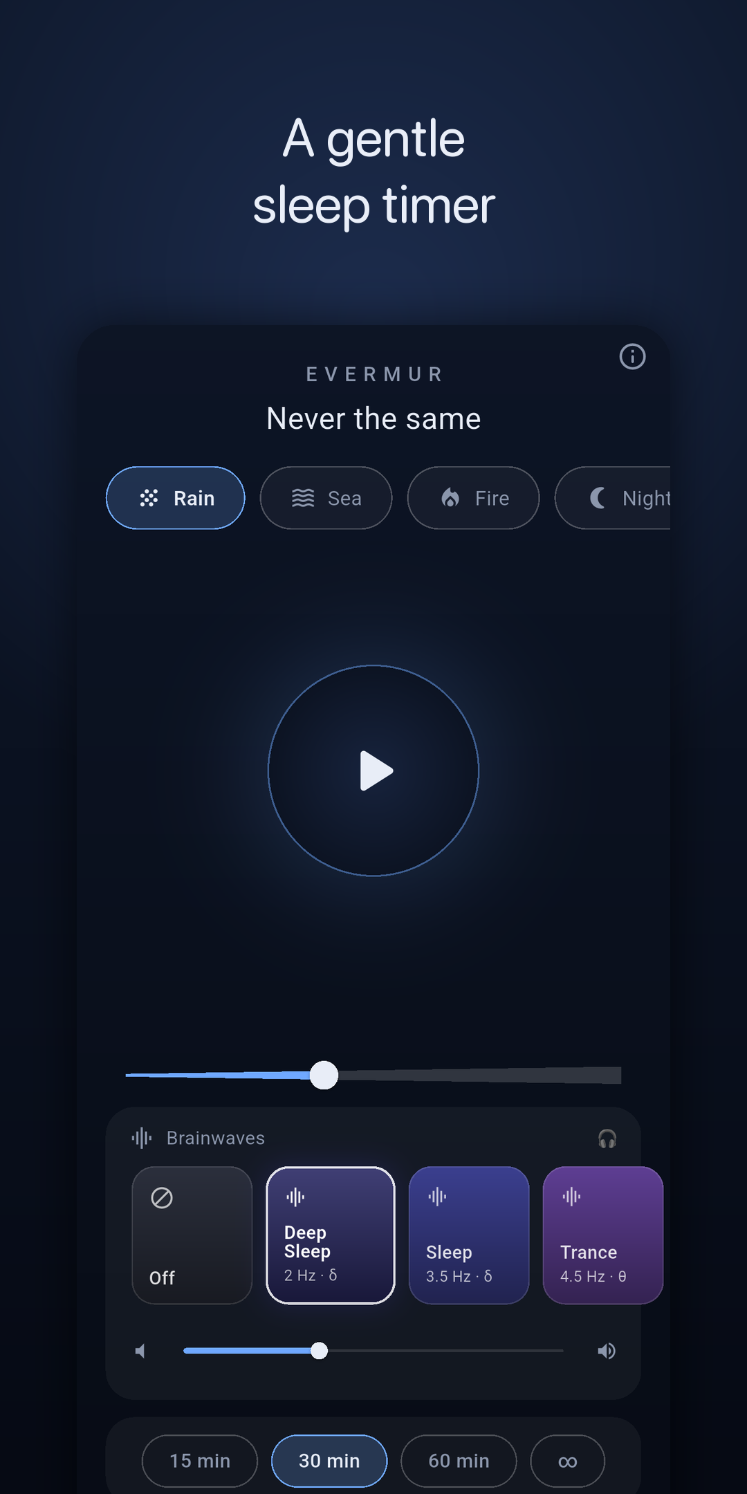 A gentle sleep timer with 15, 30, 60 minute and endless options